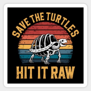 Save The Turtles Hit It Raw Magnet